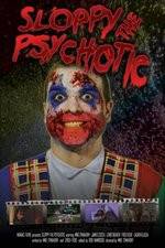 Watch Sloppy the Psychotic Xmovies8