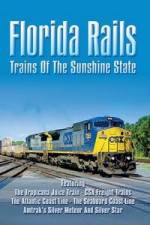 Watch Florida Rails Trains of The Sunshine State Xmovies8
