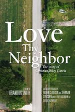 Watch Love Thy Neighbor - The Story of Christian Riley Garcia Xmovies8