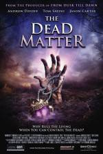 Watch The Dead Matter Xmovies8