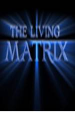 Watch The Living Matrix Xmovies8