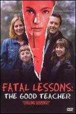 Watch Fatal Lessons The Good Teacher Xmovies8