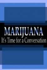 Watch Marijuana: It?s Time for a Conversation Xmovies8