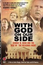 Watch With God on Our Side George W Bush and the Rise of the Religious Right in America Xmovies8