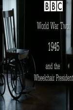 Watch World War Two: 1945 & the Wheelchair President Xmovies8