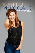 Watch Heather McDonald: I Don't Mean to Brag Xmovies8