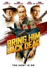 Watch Bring Him Back Dead Xmovies8