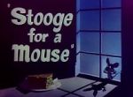 Watch Stooge for a Mouse (Short 1950) Xmovies8