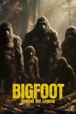 Watch Bigfoot: Beyond the Legend Xmovies8