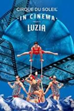 Watch Cirque du Soleil: Luzia Xmovies8