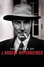 Watch The Trials of J. Robert Oppenheimer Xmovies8