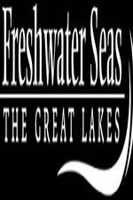 Watch Freshwater Seas: The Great Lakes Xmovies8