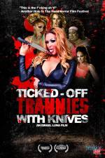 Watch Ticked-Off Trannies with Knives Xmovies8
