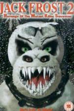 Watch Jack Frost 2: Revenge of the Mutant Killer Snowman Xmovies8