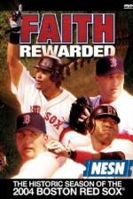 Watch Faith Rewarded: The Historic Season of the 2004 Boston Red Sox Xmovies8