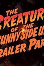 Watch The Creature of the Sunny Side Up Trailer Park Xmovies8