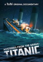 Watch Mysteries from the Grave: Titanic Xmovies8