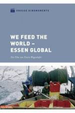Watch We feed the World - Essen global Xmovies8