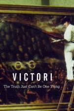 Watch Victori: The Truth Just Can't Be One Thing Xmovies8