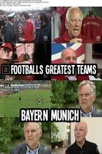 Watch Footballs Greatest Teams Bayern Munich Xmovies8