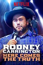 Watch Rodney Carrington: Here Comes the Truth Xmovies8
