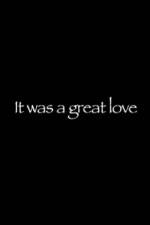 Watch It Was a Great Love Xmovies8