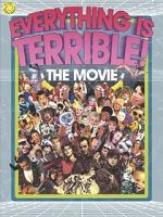 Watch Everything Is Terrible: The Movie Xmovies8