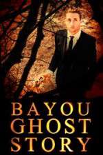 Watch Bayou Ghost Story Xmovies8