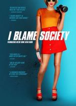 Watch I Blame Society Xmovies8