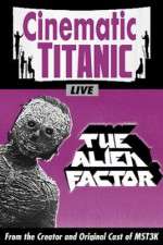 Watch Cinematic Titanic The Alien Factor Xmovies8