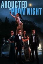 Watch Abducted on Prom Night Xmovies8
