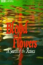 Watch Blood and Flowers - In Search of the Aztecs Xmovies8