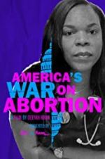 Watch America\'s War on Abortion Xmovies8