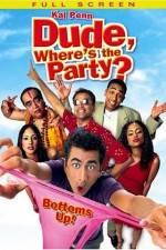 Watch Dude, Where's the Party? Xmovies8