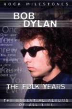 Watch Bob Dylan - The Folk Years Xmovies8
