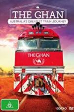 Watch The Ghan: Australia\'s Greatest Train Journey Xmovies8