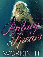 Watch Britney Spears: Workin\' It Xmovies8