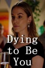Watch Dying to Be You Xmovies8