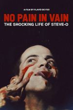 Watch No Pain in Vain: The Shocking Life of Steve-O Xmovies8