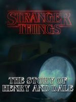 Watch Stranger Things: The Story of Henry and Dale Xmovies8