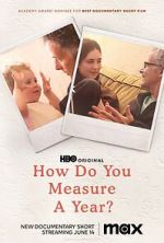 Watch How Do You Measure a Year? (Short 2021) Xmovies8