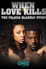 Watch When Love Kills: The Falicia Blakely Story Xmovies8