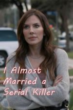 Watch I Almost Married a Serial Killer Xmovies8