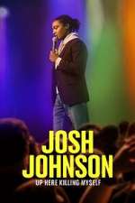 Watch Josh Johnson: Up Here Killing Myself (TV Special 2023) Xmovies8