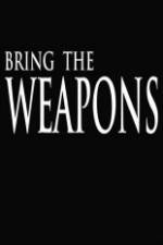 Watch Bring the Weapons Xmovies8