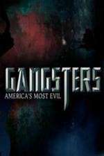 Watch Gangsters America's Most Evil Xmovies8