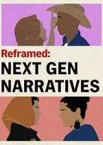 Watch Reframed: Next Gen Narratives Xmovies8