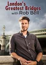 Watch London's Greatest Bridges with Rob Bell Xmovies8