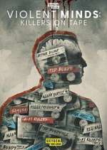 Watch Violent Minds: Killers on Tape Xmovies8