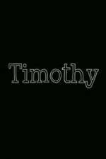 Watch Timothy Xmovies8